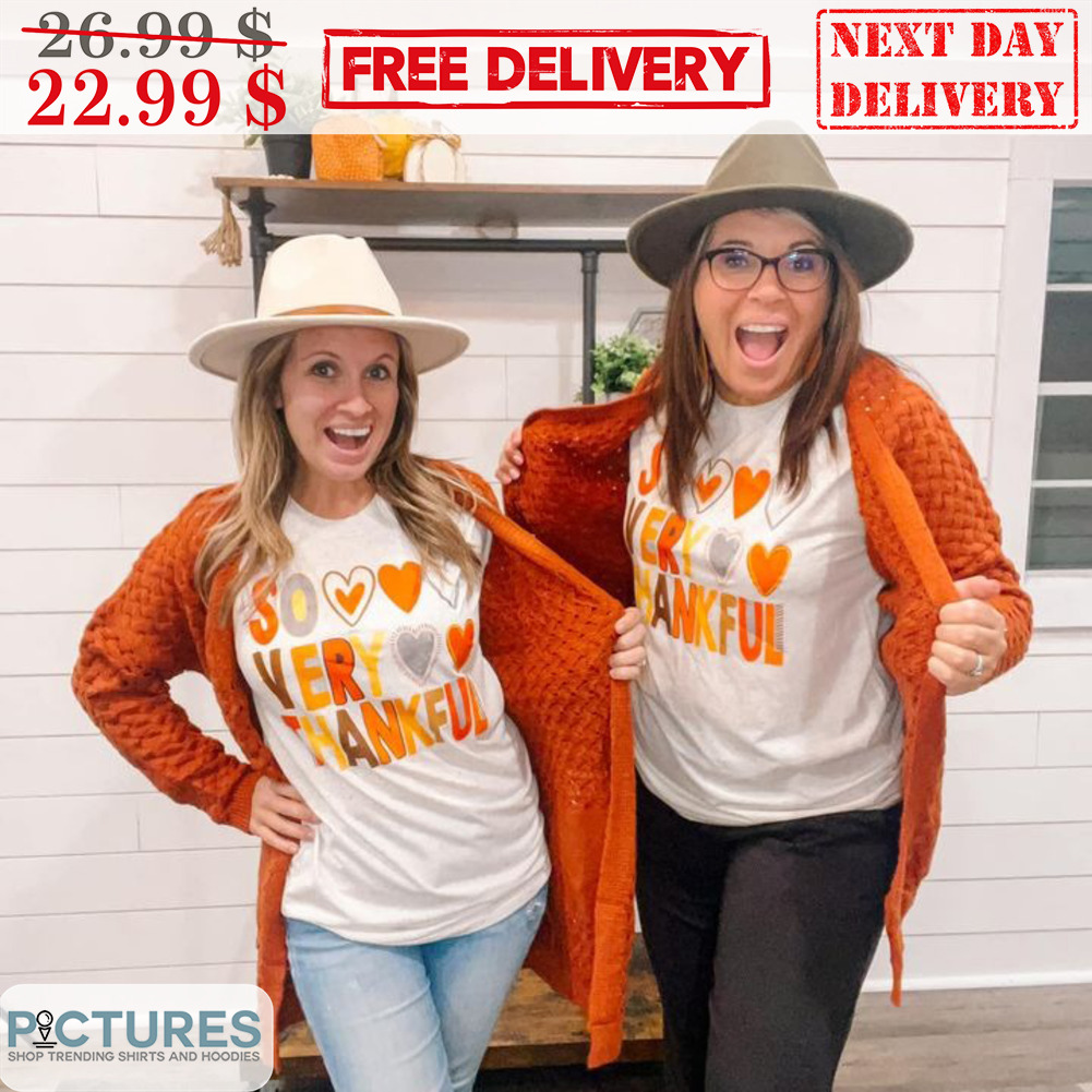 So Love Very Thankful 2023 Shirt