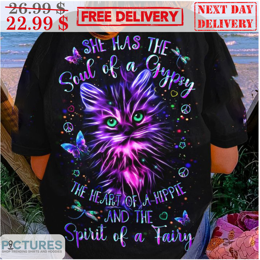 Cat She Has The Soul Of A Gypsy The Heart Of A Hippie And The Spirit Of A Fairy Shirt
