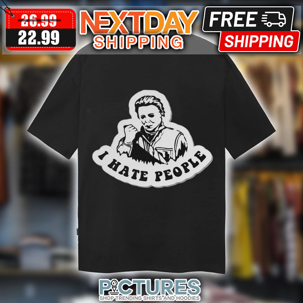 Michael Myers I Hate People Halloween 2023 Shirt