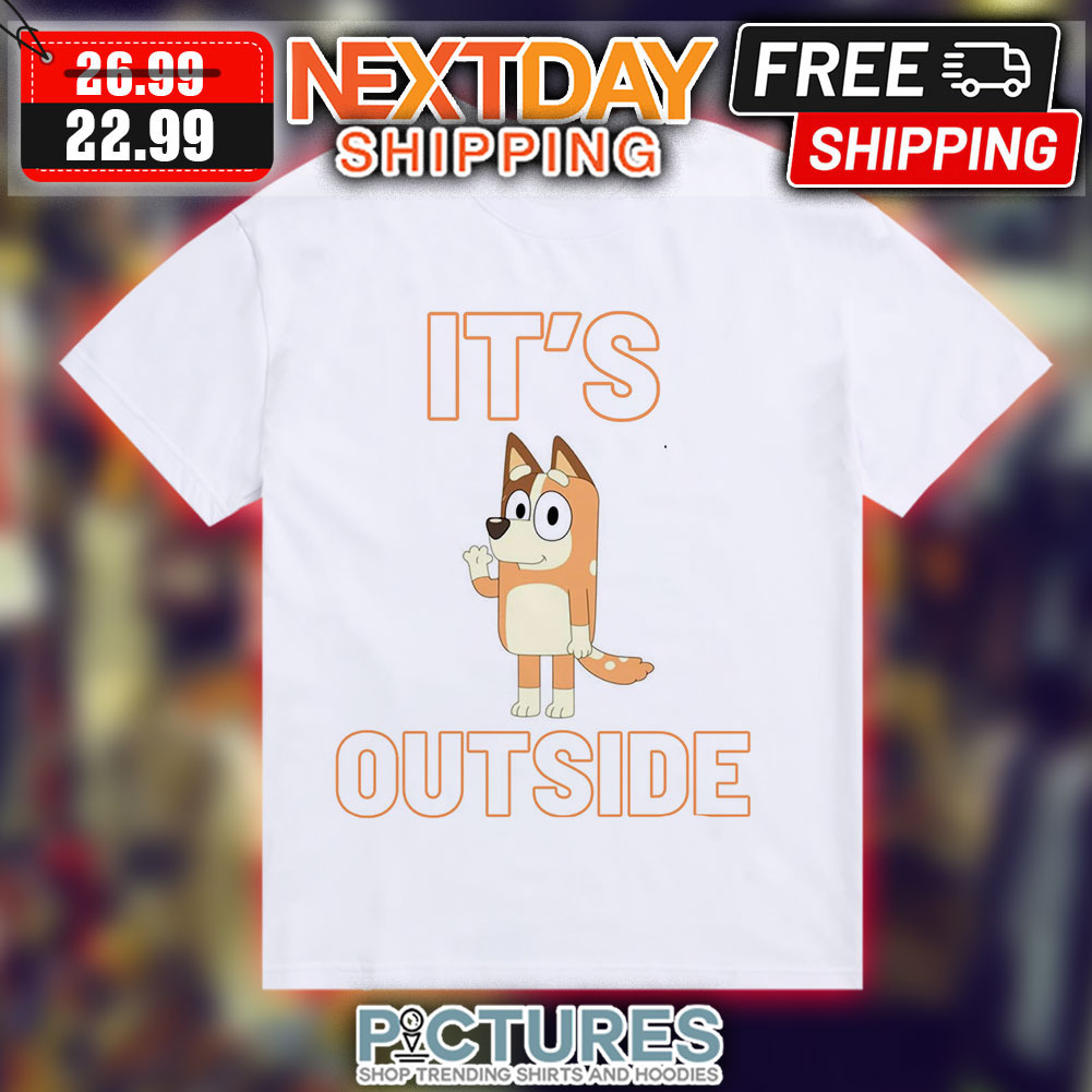 Bluey It's Outside Shirt