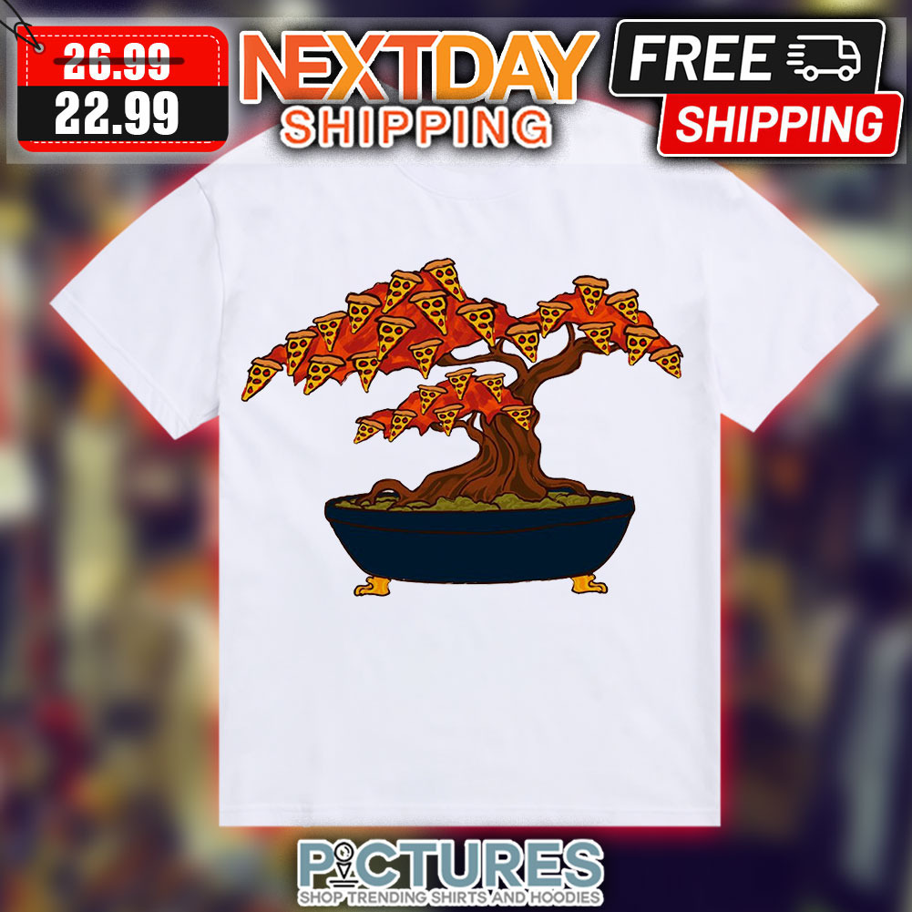 Pizza Bonsai Pizza Lover's Fun Shirt