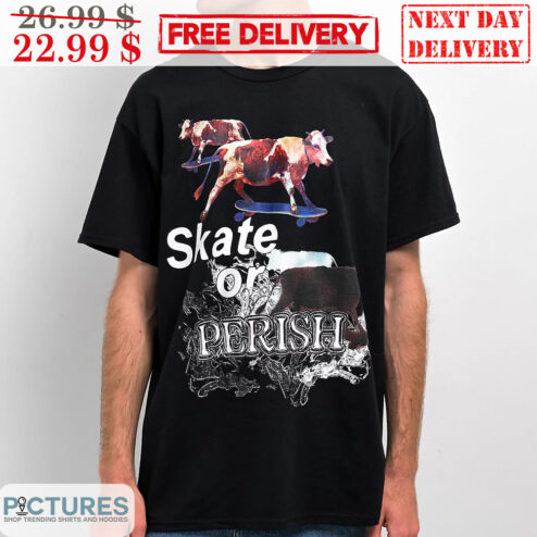 Cow Skate Or Perish Shirt