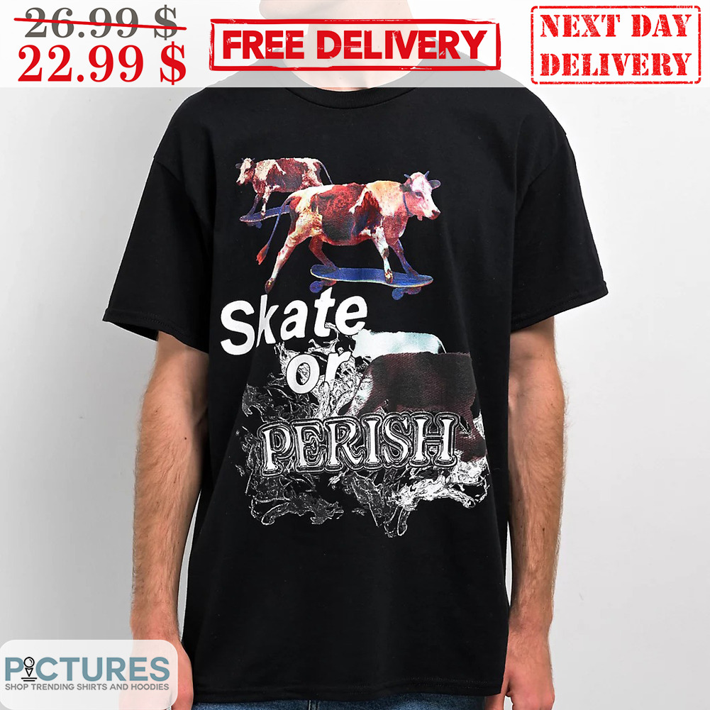 Cow Skate Or Perish Shirt