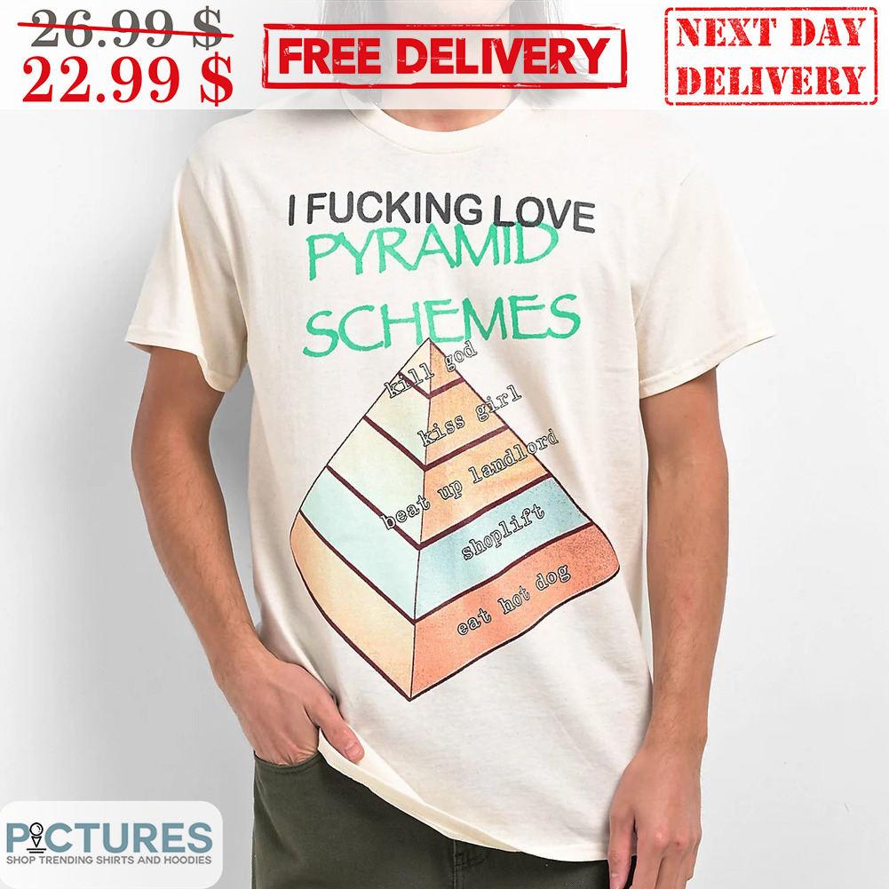 I Fucking Love Pyramid Schemes Vintage Shirt