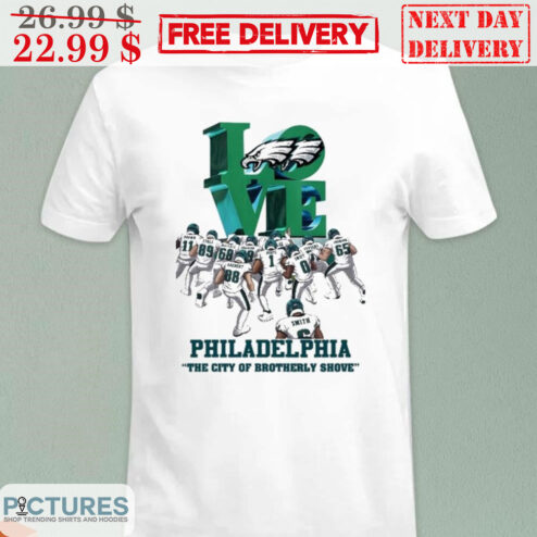 Love Philadelphia Eagles The City Of Brotherly Shove Players Shirt