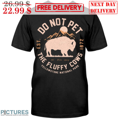 Bison Do Not Pet The Fluffy Cows Yellowstone National Park Vintage Shirt