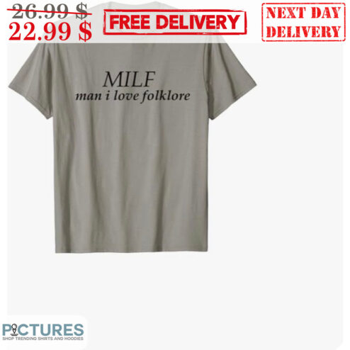 MILF Man I Love Folklore Shirt