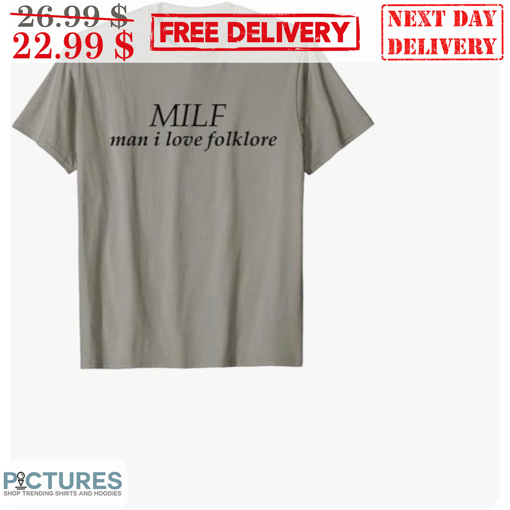 MILF Man I Love Folklore Shirt