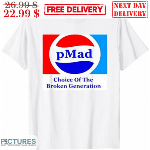 PMad Choice Of The Broken Generation Shirt