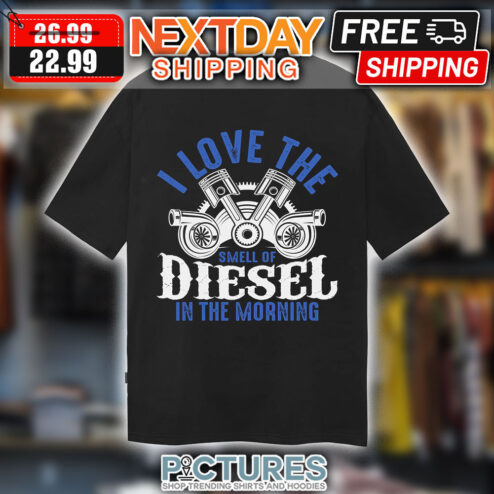 I Love The Smell Of Diesel In The Morning Vintage Shirt