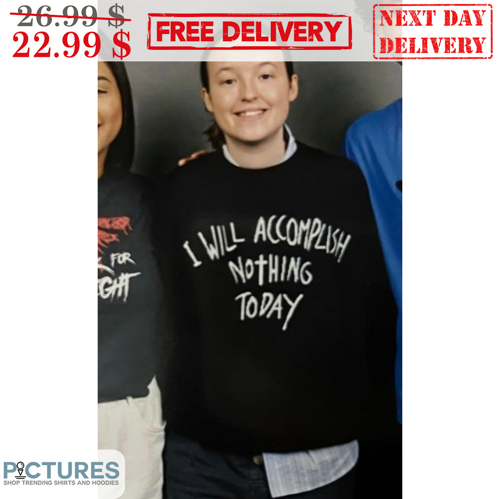 I Will Accompish Nothing Today Shirt