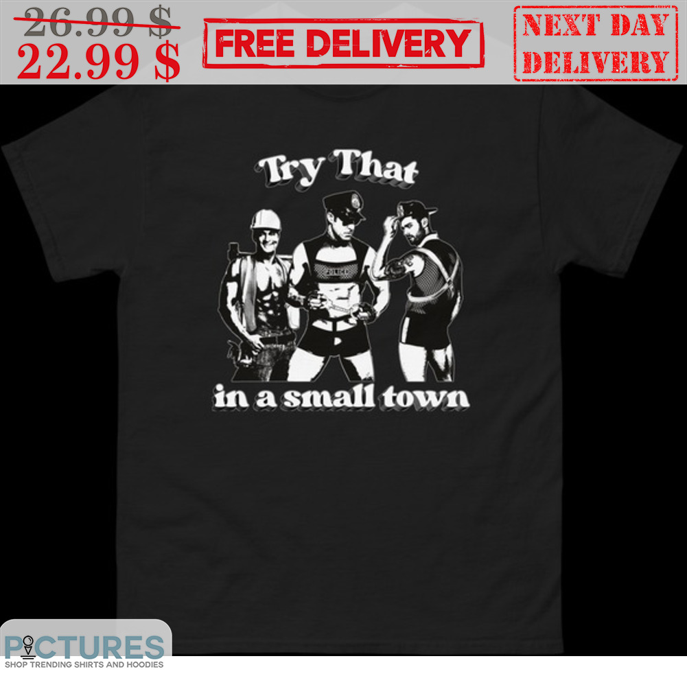 Stripper Try That In A Small Town Shirt