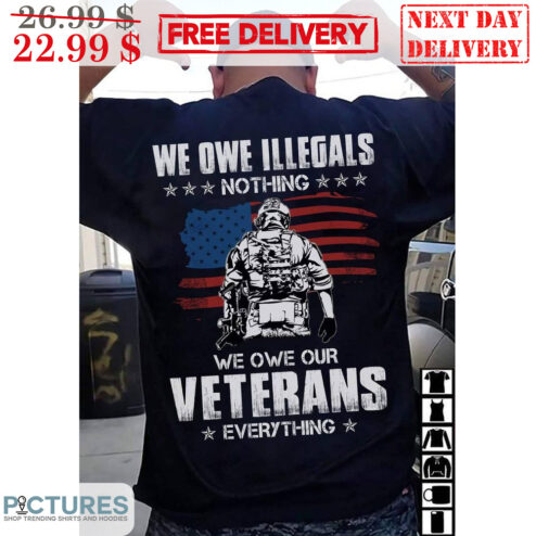 We Own Illegals Nothing We Own Our Veterans Everything Vintage Shirt