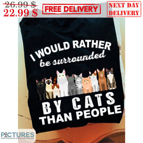 I Would Rather Be Surrounded By Cats Than People Shirt