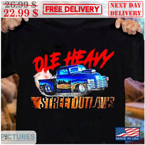 Truck Ole Heavy Street Out Laws Shirt