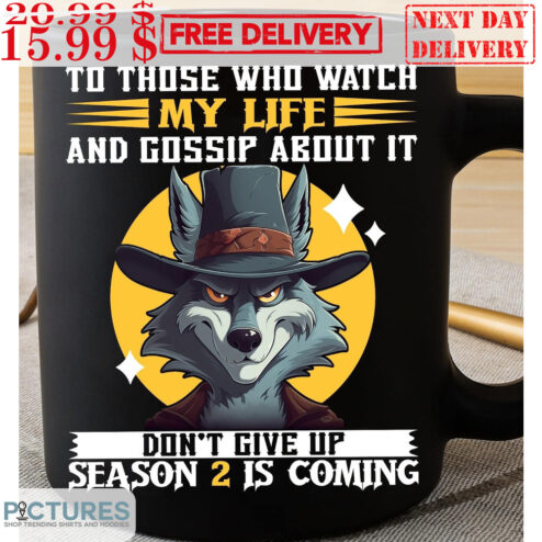 Wolf To Those Who Watch My Life And Gossip About It Don't Give Up Season 2 Is Coming Mug