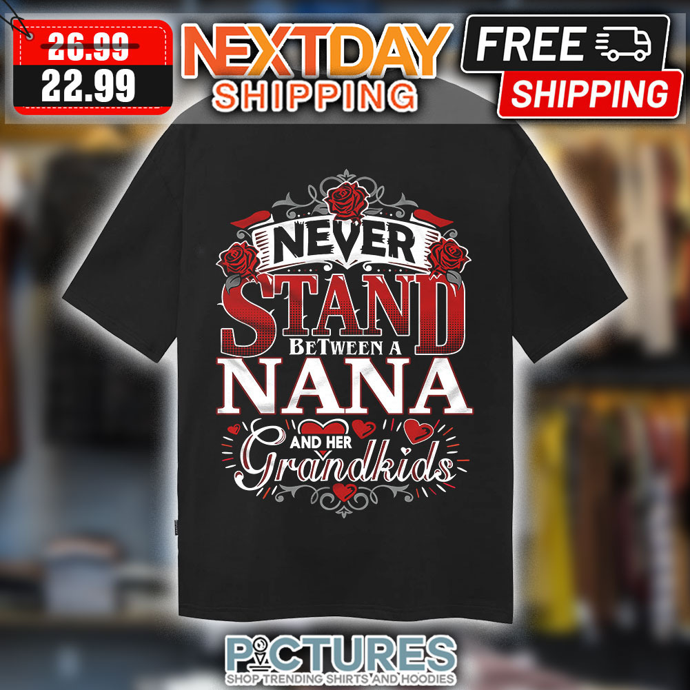 Custom Name's Never Stand Between A Nana And Her Grandkids Roses Shirt