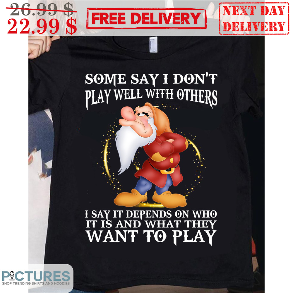 Gnomes Some Say I Don't Play Well With Others Shirt