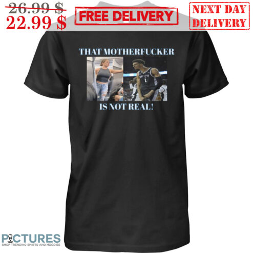 Victor Wembanyama That Motherfucker Is Not Real Shirt