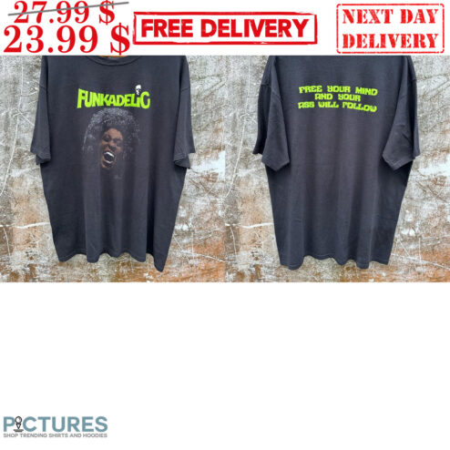 Funkadelic Free Your Mind And Your Ass Will Follow Shirt