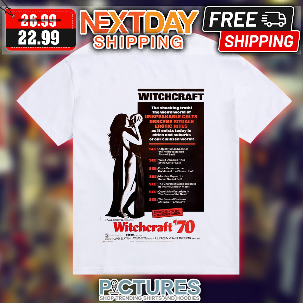 Witchcraft '70 The Shocking Truth The Weird World Of Unspeakable Cults Obscene Rituals Erotic Rites Shirt