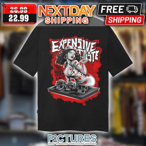Nurse Expensive Taste This Won't Hurt A Bit Shirt