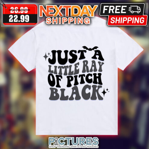 Just A Little Ray Or Pitch Black Shirt