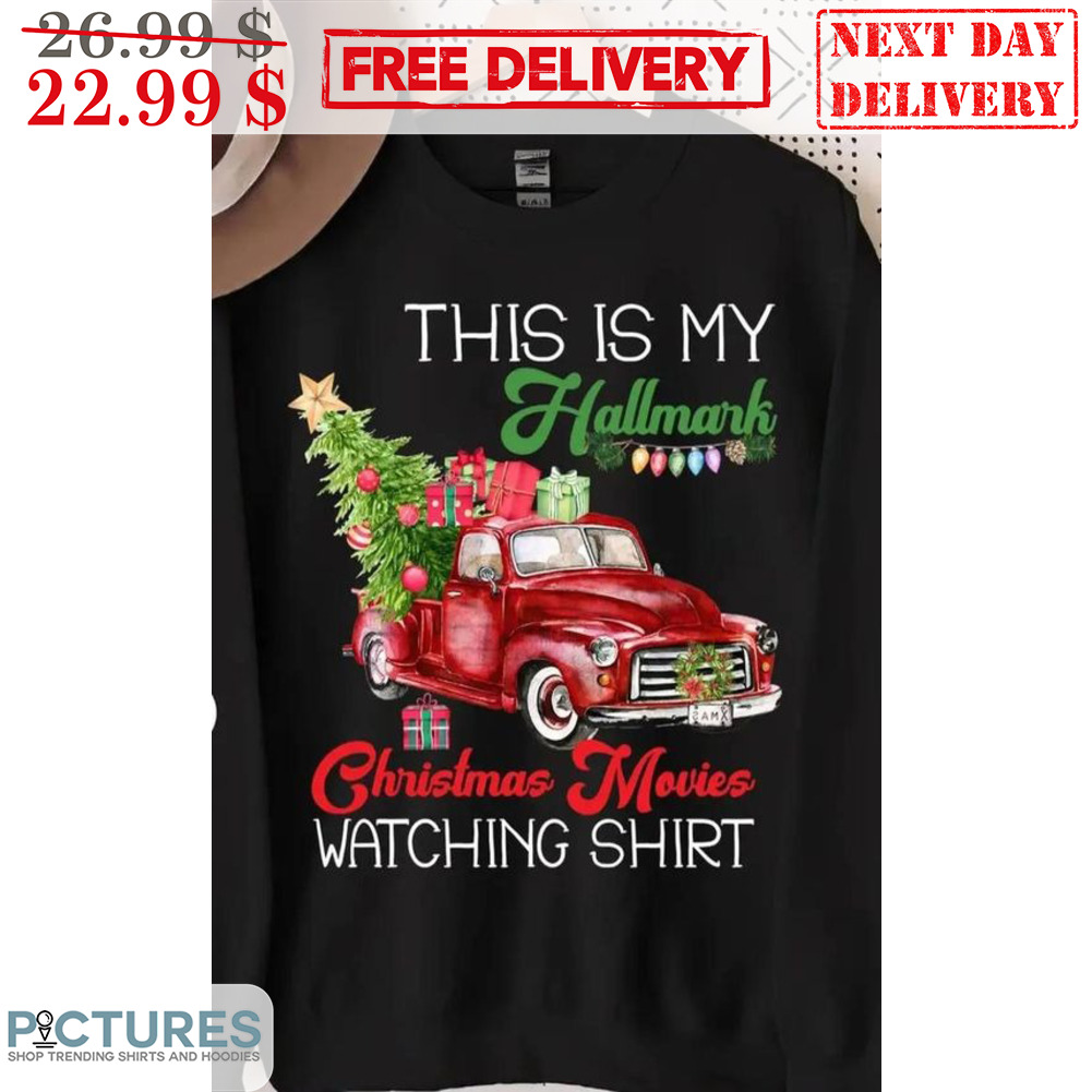 FREE shipping Red Truck This Is My Hallmark Christmas Movies Watching Shirt,  Unisex tee, hoodie, sweater, v-neck and tank top