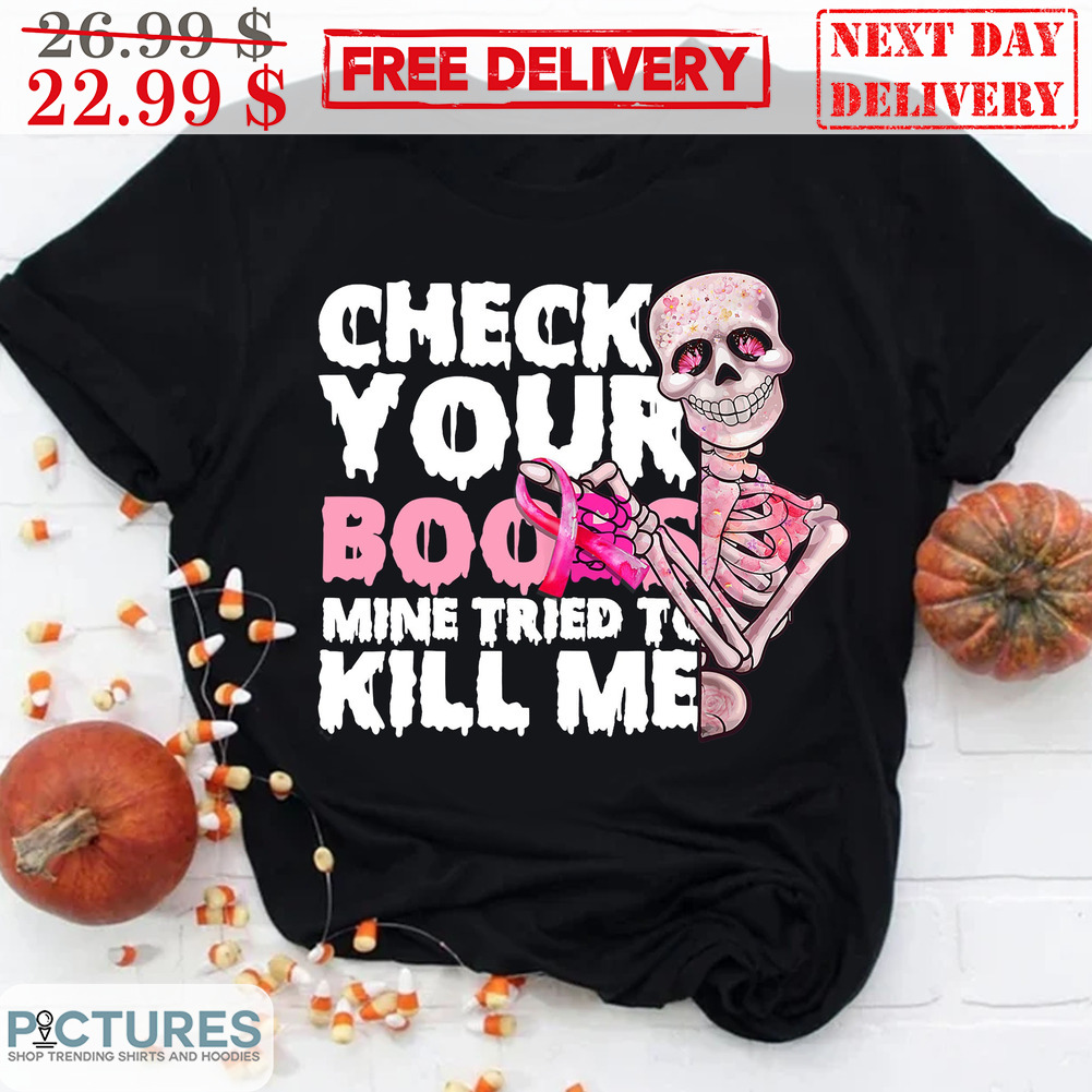 Free Shipping Skull Check Your Boobs Mine Tried To Kill Me Breast Cancer Awareness Shirt Unisex 7931