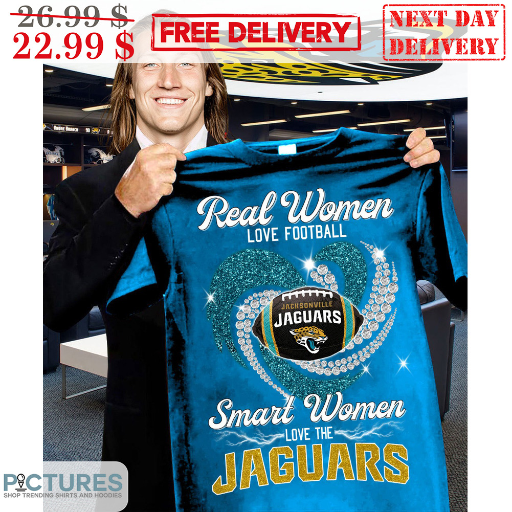 Jacksonville Jaguars Real Women Love Football Smart Women Love The Jaguars Shirt