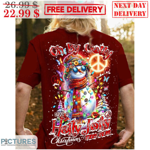 Snowman Oh By Golly Have A Holly Jolly Christmas This Year Hippie Shirt