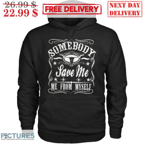 Somebody Save Me Me From Myself Shirt
