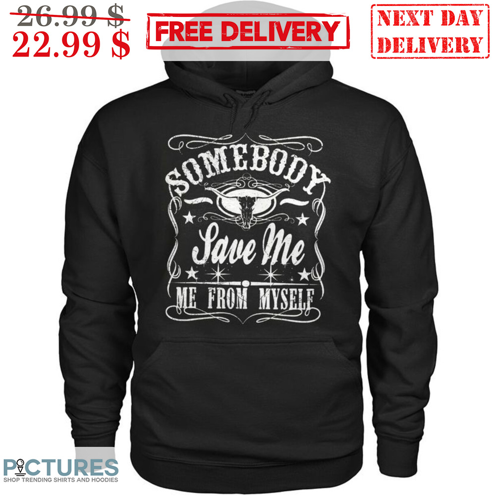 Somebody Save Me Me From Myself Shirt
