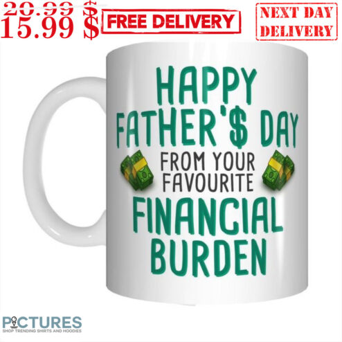 Happy Father's Day From Your Favourite Financial Burden Mug