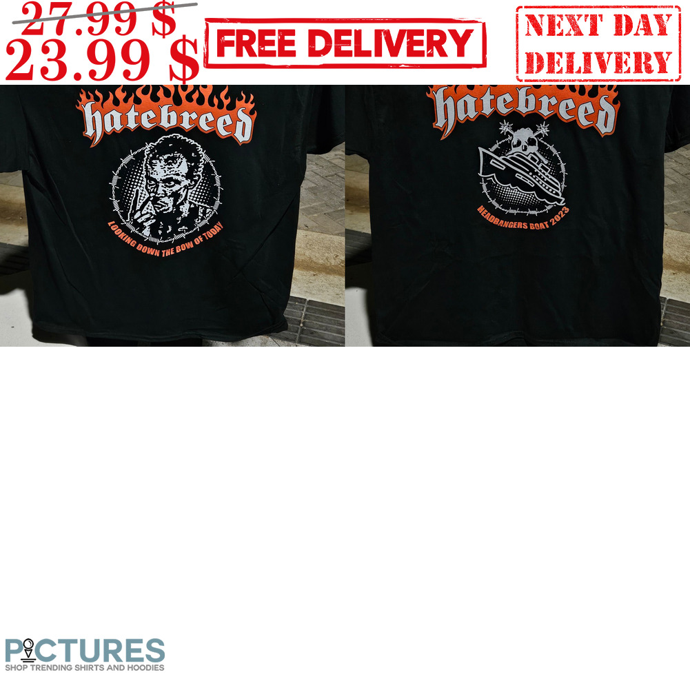 Hate Breed Looking Down The Bow Of Today Shirt
