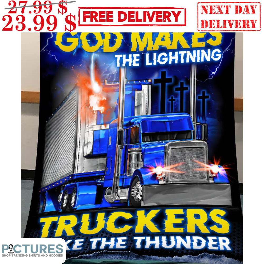 God Makes The Lightning Truckers Make The Thunder Blanket