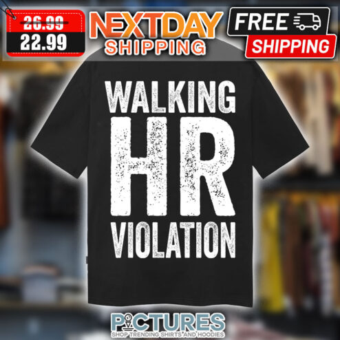 Walking HR Violation Shirt