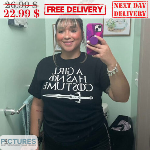 A Girl Has No Costume Sword Shirt