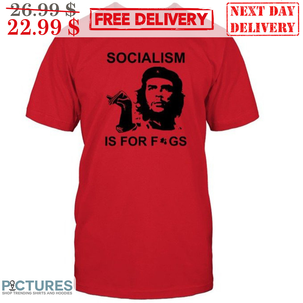 Che Guevara Socialism Is For Fgs Shirt