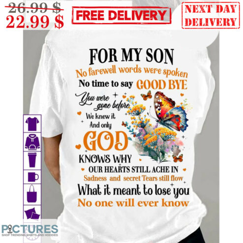For My Son No Fare Well Words Were Spoken No Time To Say Good Bye Memorial Day Shirt