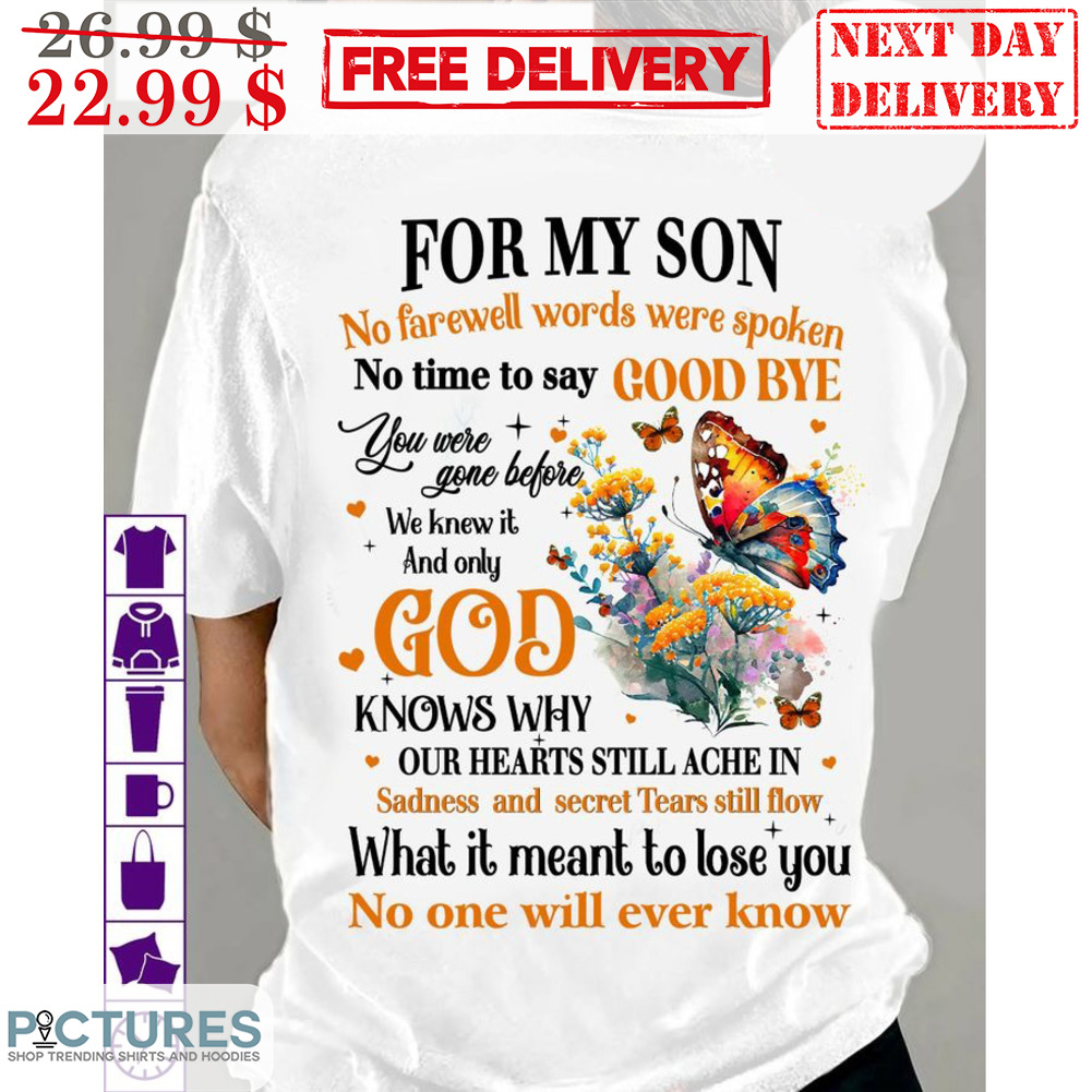 For My Son No Fare Well Words Were Spoken No Time To Say Good Bye Memorial Day Shirt