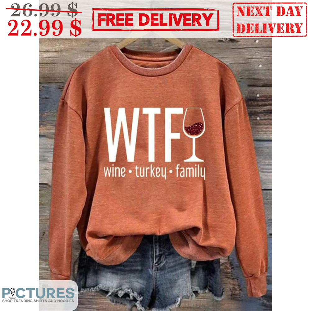 WTF Wine Turkey Family Thanksgiving Shirt