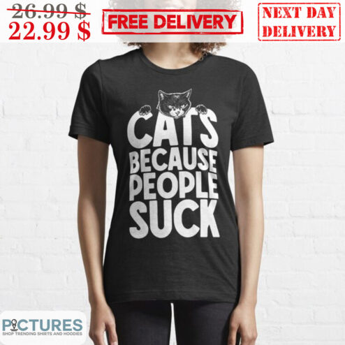 Cats Because People Suck Shirt