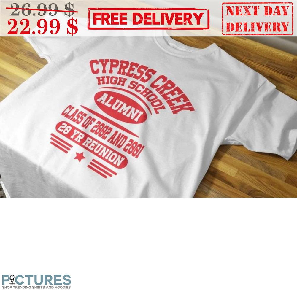Cypress Creek High School Alumni Class Of 2002 And 2001 20 Years Reunion Shirt
