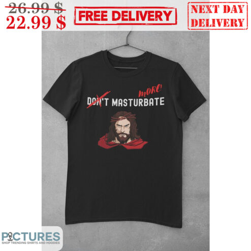 Jesus More Masturbate Shirt