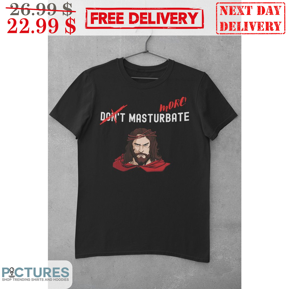 Jesus More Masturbate Shirt