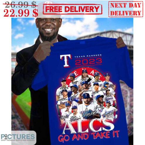 Texas Rangers 2023 ALCS Go And Take It Team Signature Shirt