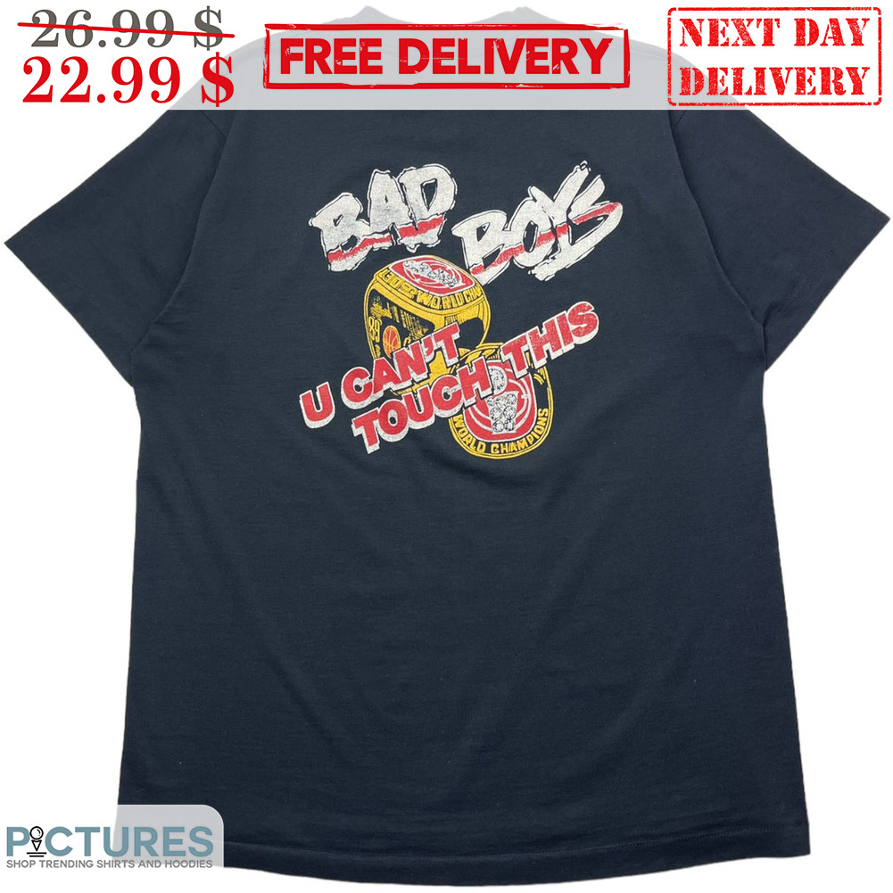 Bad Boys U Can't Touch Me Shirt