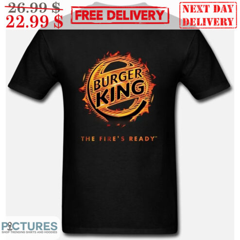 Burger King The Fire's Ready Shirt