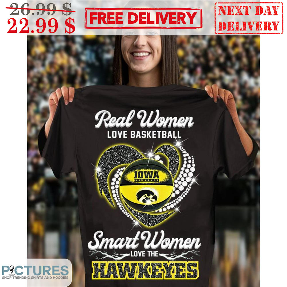 Real Women Love Basketball Smart Women Love The Hawkeyes Shirt